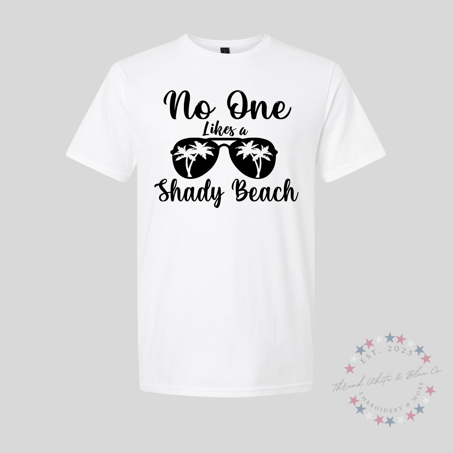 No One Likes a Shady Beach T-Shirt