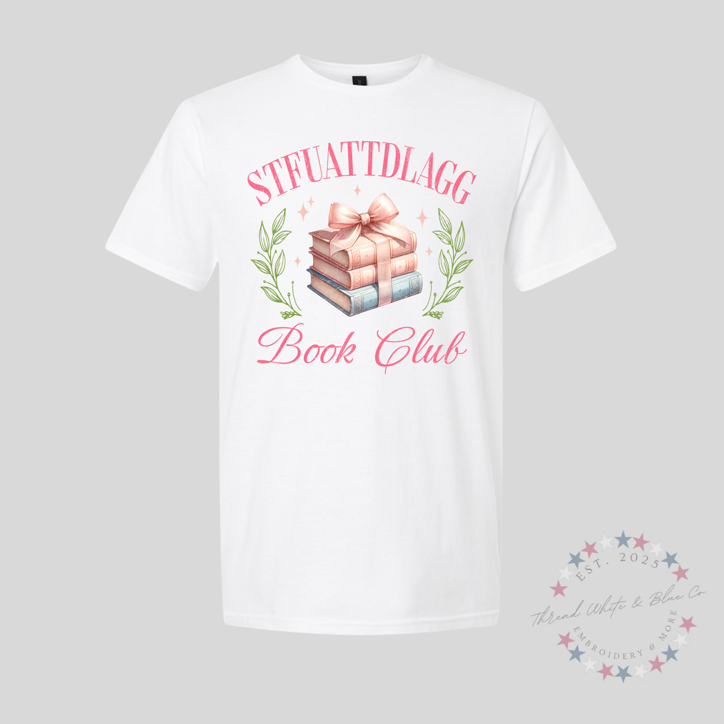 S.T.F.U.A.T.T.D.L.A.G.G. Book Club T-Shirt