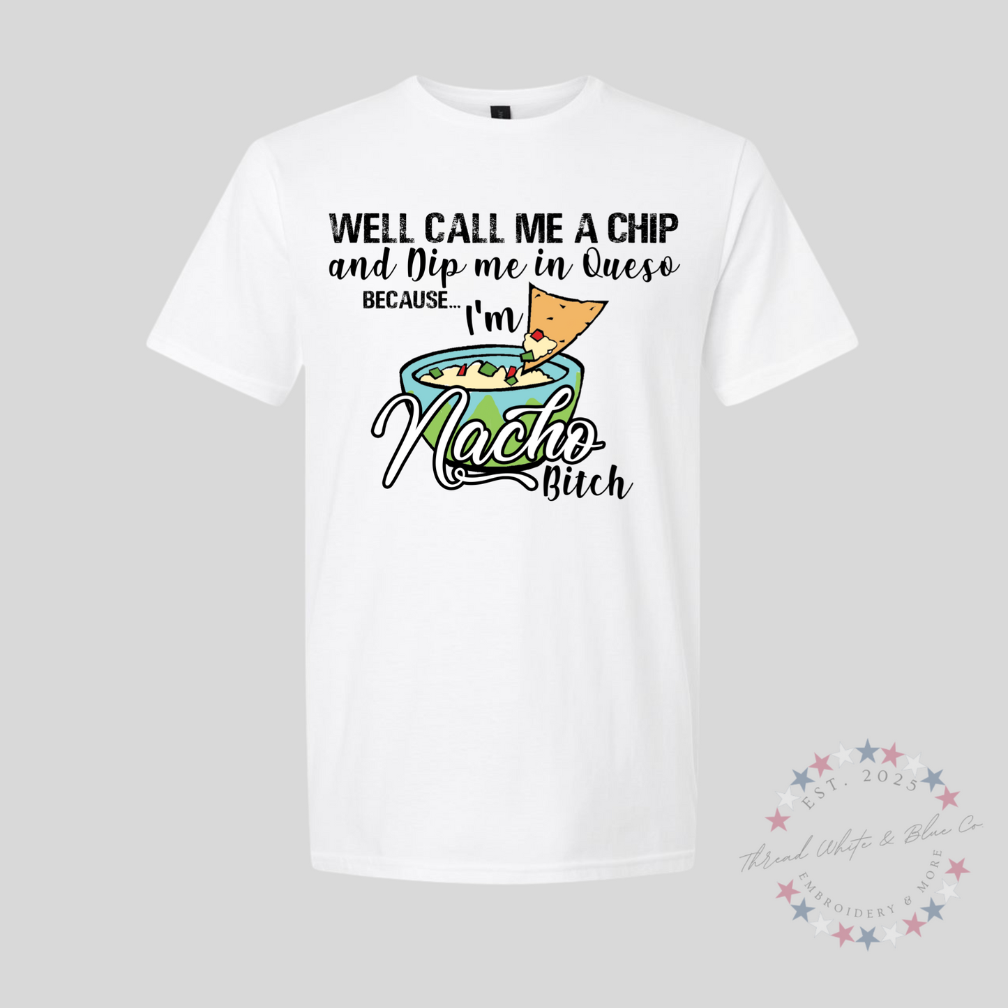 “Nacho Bi**h” Funny Queso Graphic T-Shirt