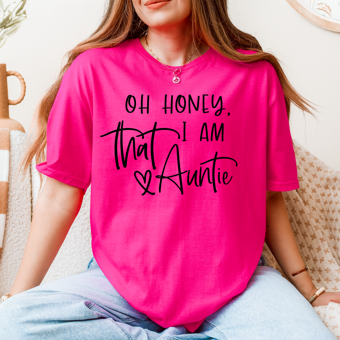 Oh Honey, I Am That Auntie T-Shirt