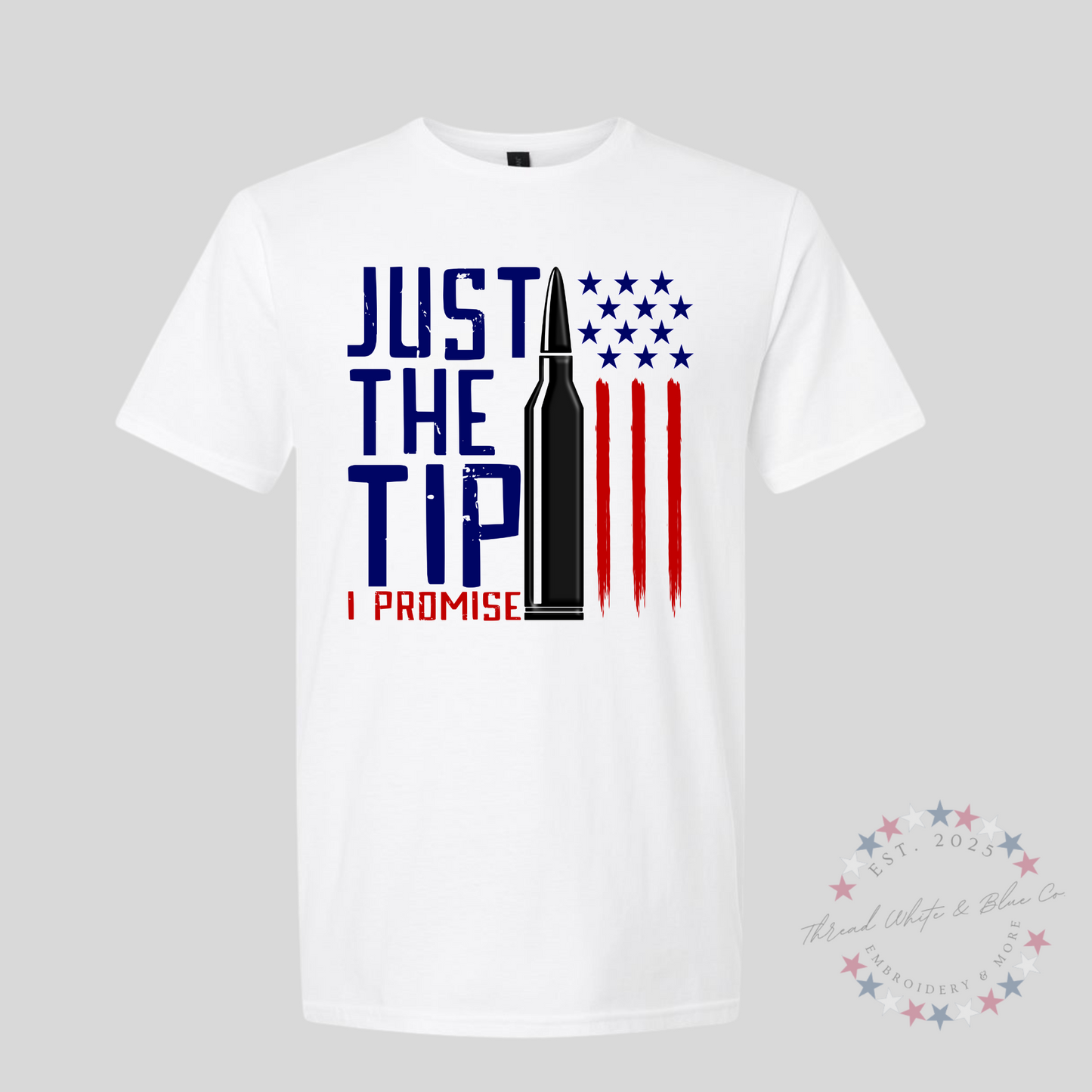 Funny Patriotic Men’s T-Shirt – “Just The Tip I Promise” Bullet