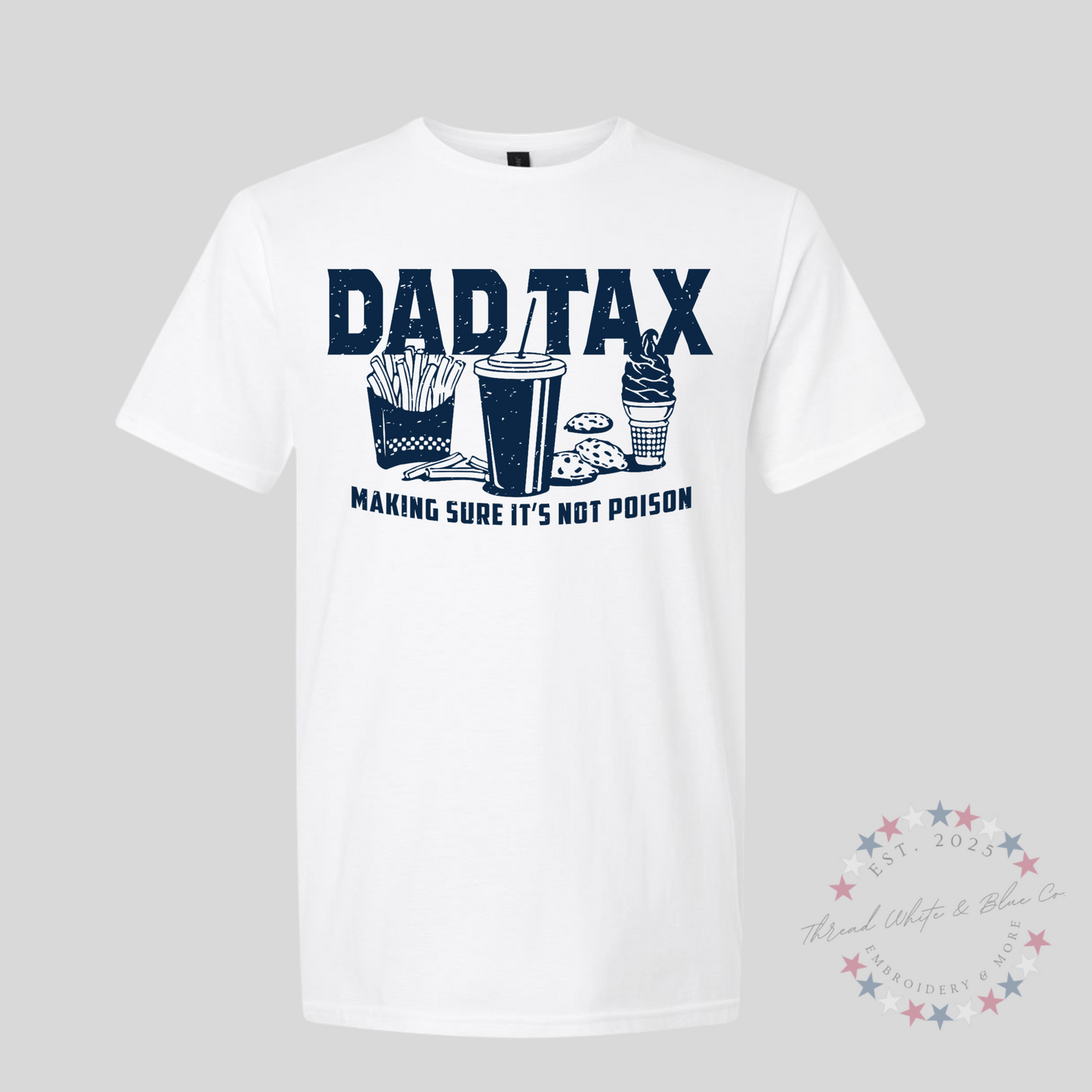 Dad Tax T-Shirt | Making Sure It’s Not Poison Tee