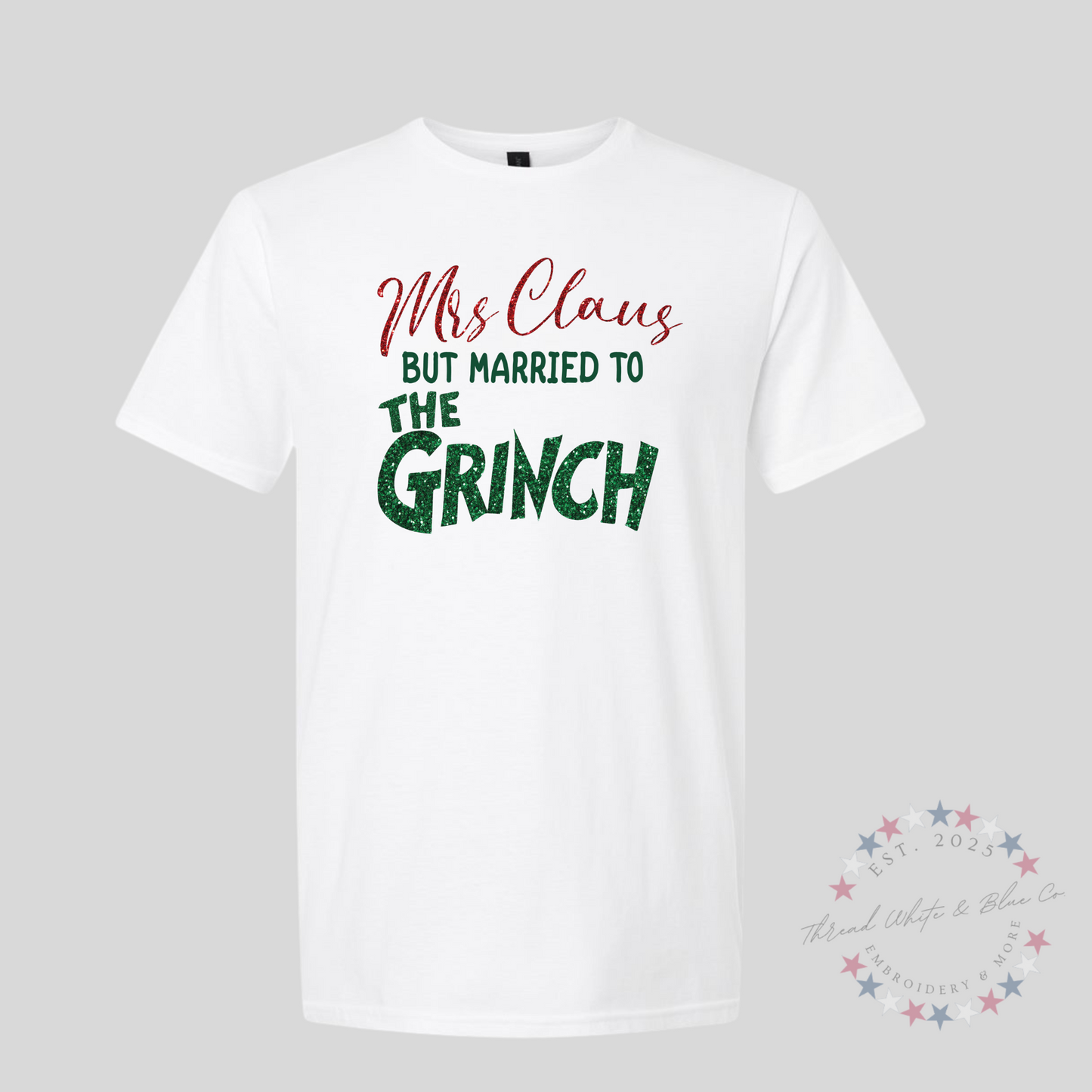 "Mrs. Claus But Married to the Grinch" Funny Christmas T-Shirt – Sassy Holiday Humor for Wives Who Get It
