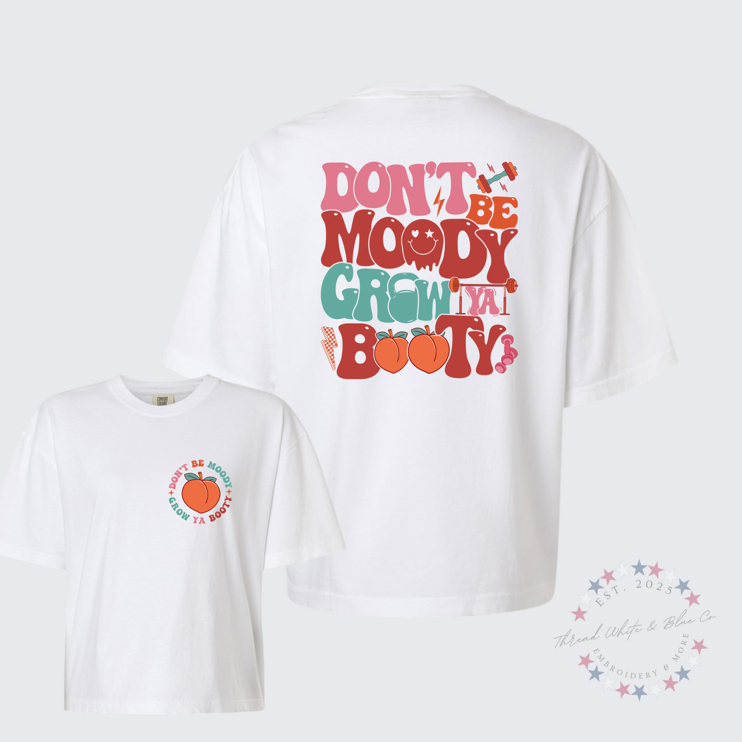Don't be moody grow your booty cropped tee