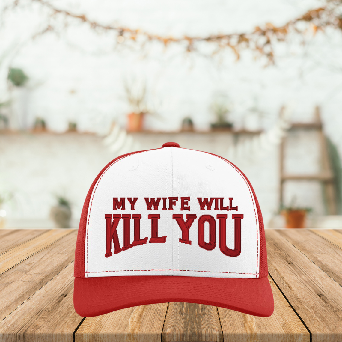 My Wife Will Kill You – 3D Puff Embroidered Trucker Hat