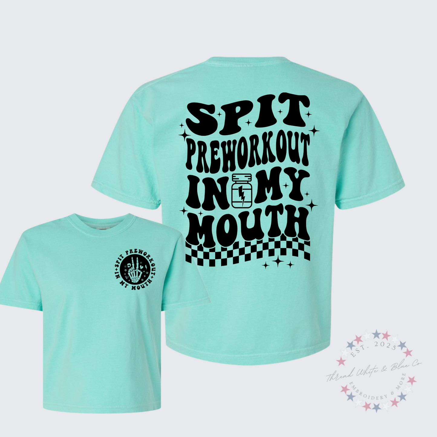 Spit Pre-Workout in My Mouth Cropped Comfort Colors T-Shirt