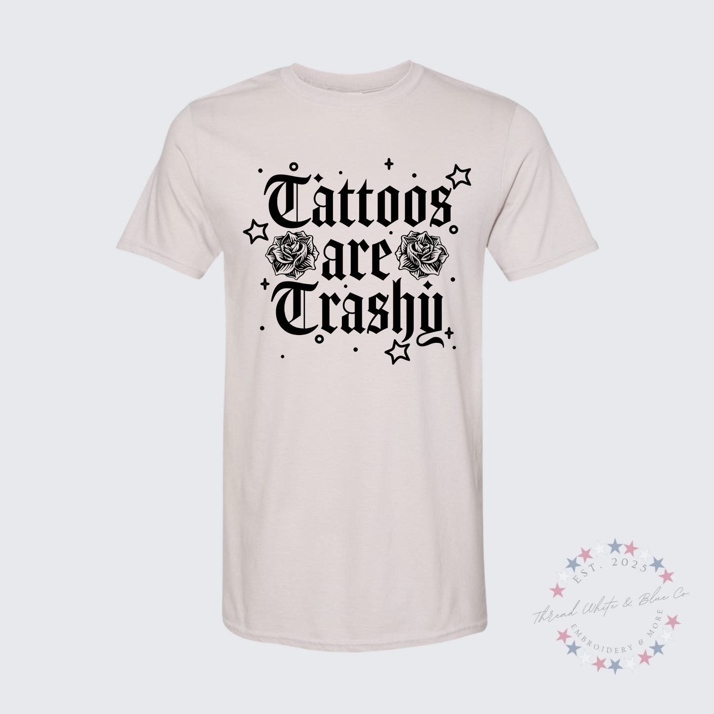 Tattoos Are Trashy T-Shirt – Bold Graphic Tee with Attitude