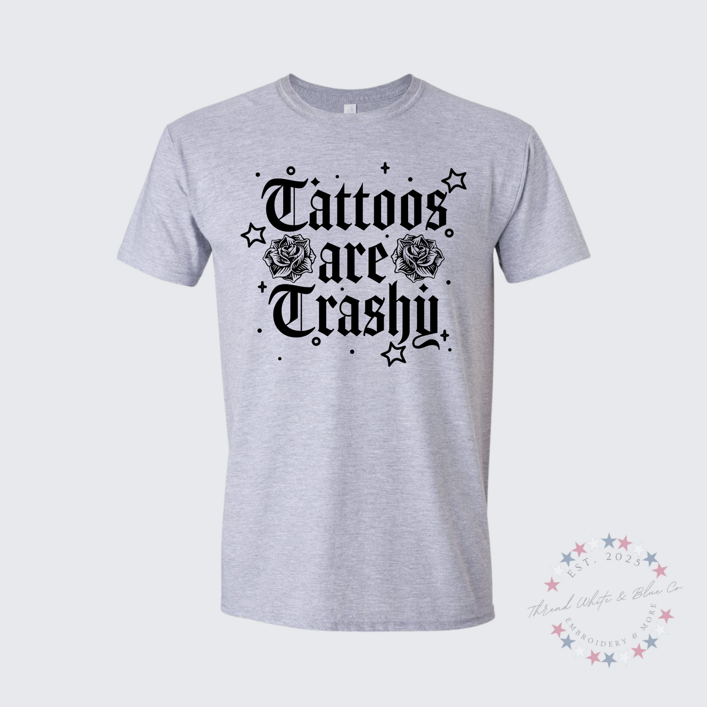 Tattoos Are Trashy T-Shirt – Bold Graphic Tee with Attitude