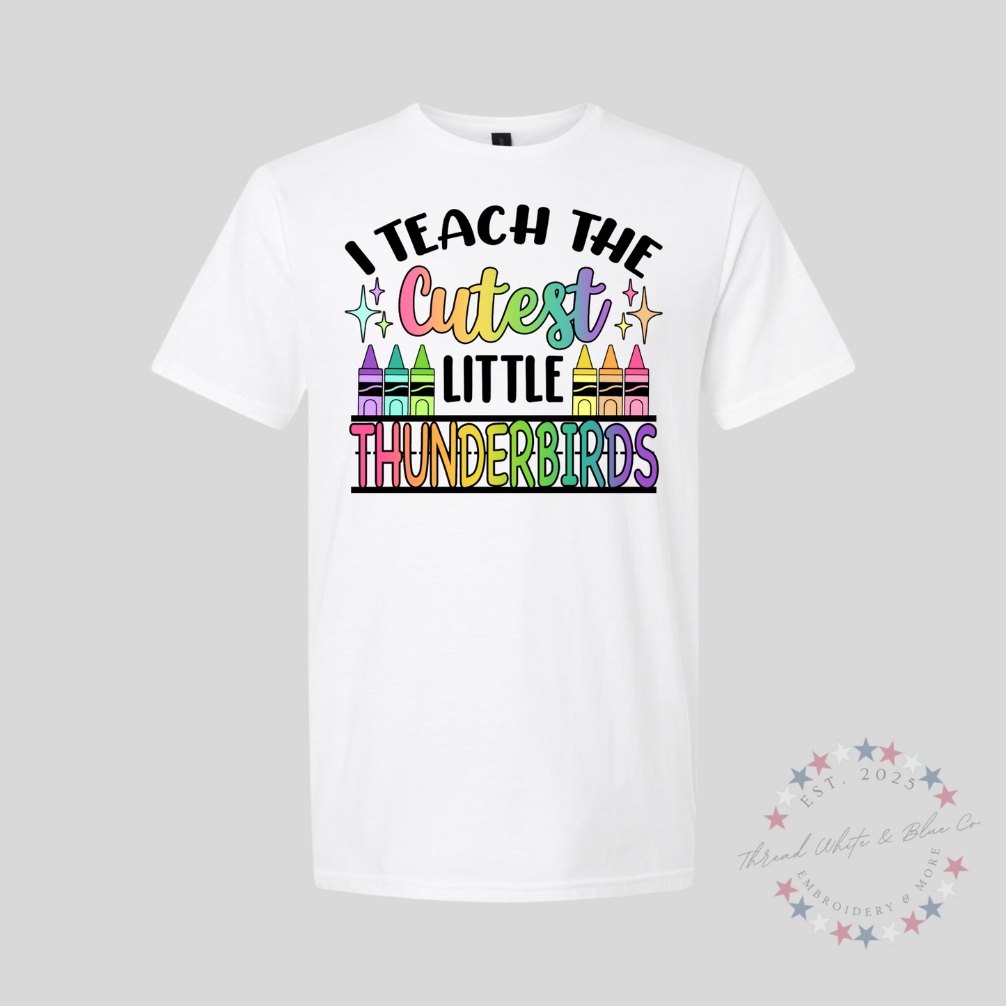 "I Teach the Cutest Little Thunderbirds" Teacher T-Shirt