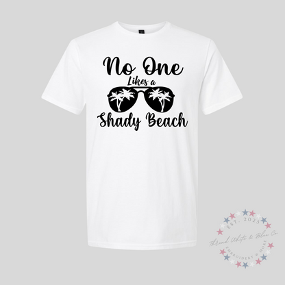 No One Likes a Shady Beach T-Shirt