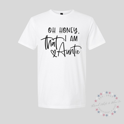 Oh Honey, I Am That Auntie T-Shirt