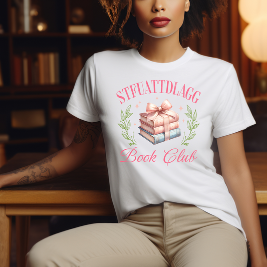 S.T.F.U.A.T.T.D.L.A.G.G. Book Club T-Shirt