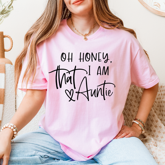 Oh Honey, I Am That Auntie T-Shirt