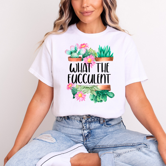 What the Fucculent T-Shirt – Funny Succulent Plant Lover Tee