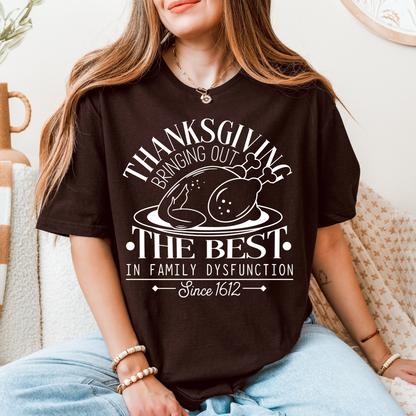 Funny Thanksgiving T-Shirt – “Bringing Out the Best in Family Dysfunction Since 1612”