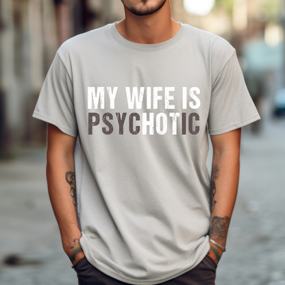 Funny “My Wife Is Psychotic” T-Shirt for Men (Copy)