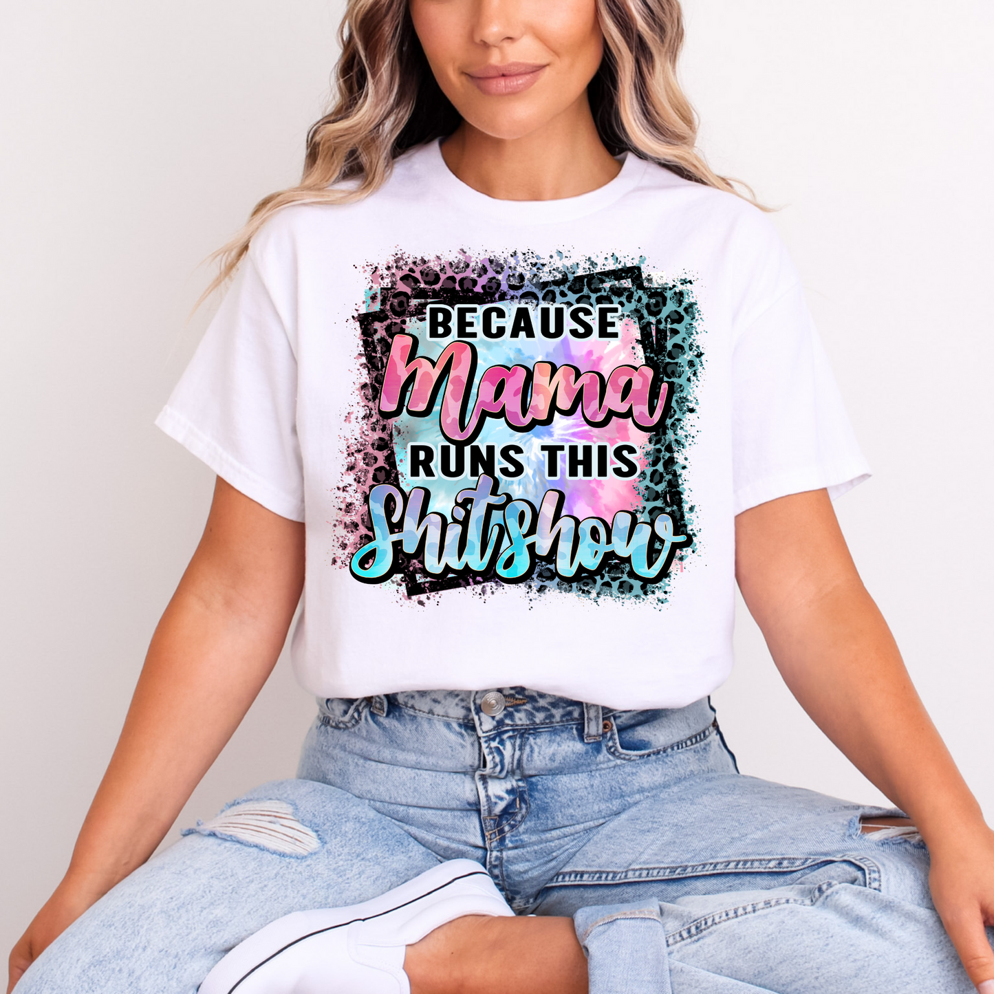 Because Mama Runs This Sh*tshow T-Shirt | Funny Mom Graphic Tee