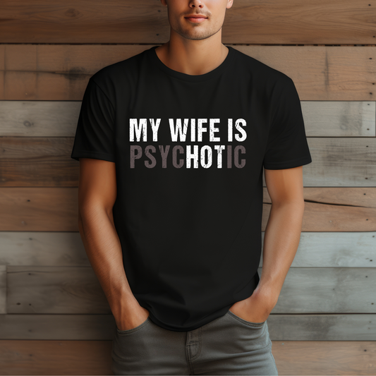 Funny “My Wife Is Psychotic” T-Shirt for Men (Copy)