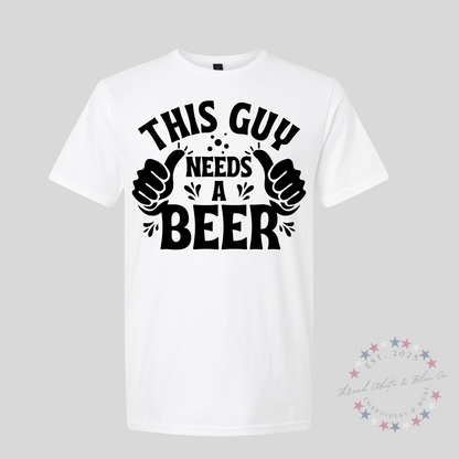 Funny “This Guy Needs a Beer” T-Shirt for Men | Party, BBQ, Tailgate Shirt