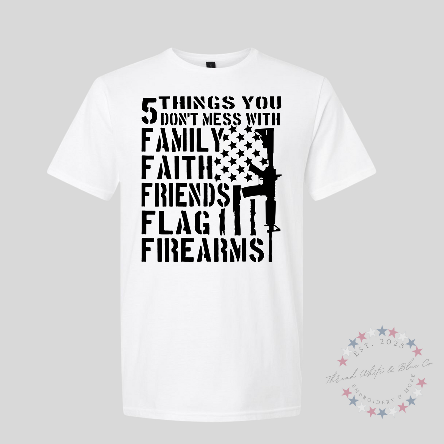 5 Things You Don’t Mess With T-Shirt – Patriotic American Flag & Firearm Graphic Tee