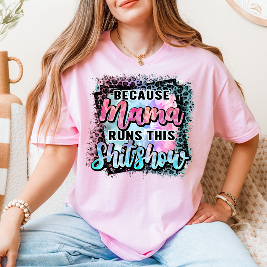 Because Mama Runs This Sh*tshow T-Shirt | Funny Mom Graphic Tee