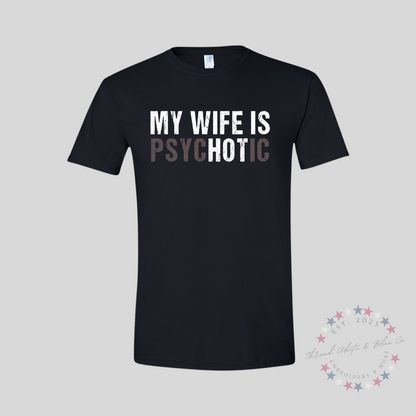 Funny “My Wife Is Psychotic” T-Shirt for Men (Copy)