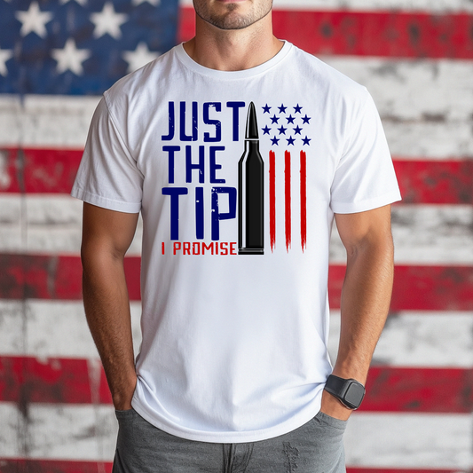 Funny Patriotic Men’s T-Shirt – “Just The Tip I Promise” Bullet