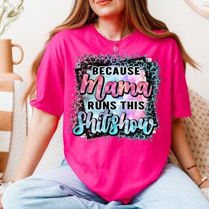 Because Mama Runs This Sh*tshow T-Shirt | Funny Mom Graphic Tee