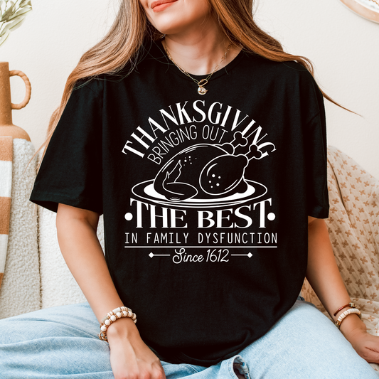 Funny Thanksgiving T-Shirt – “Bringing Out the Best in Family Dysfunction Since 1612”