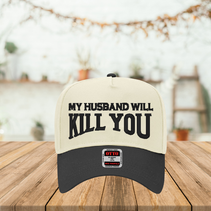 My Husband Will Kill You – 3D Puff Embroidered Hat