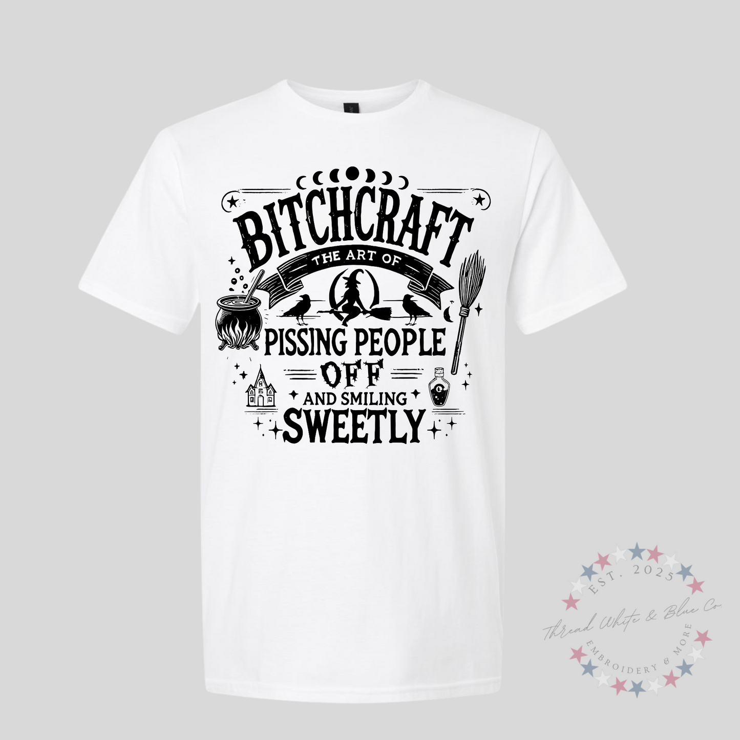 "Bitchcraft: Pissing People Off and Smiling Sweetly" Halloween T-Shirt