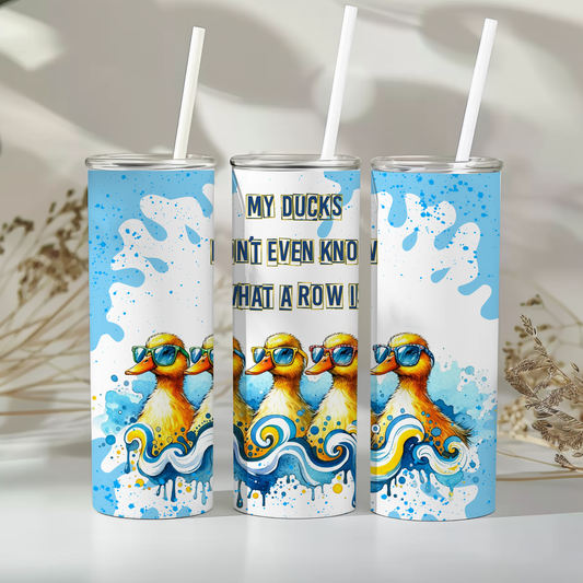 Funny Duck Tumbler – “My Ducks Ain’t Even in a Row” Quote