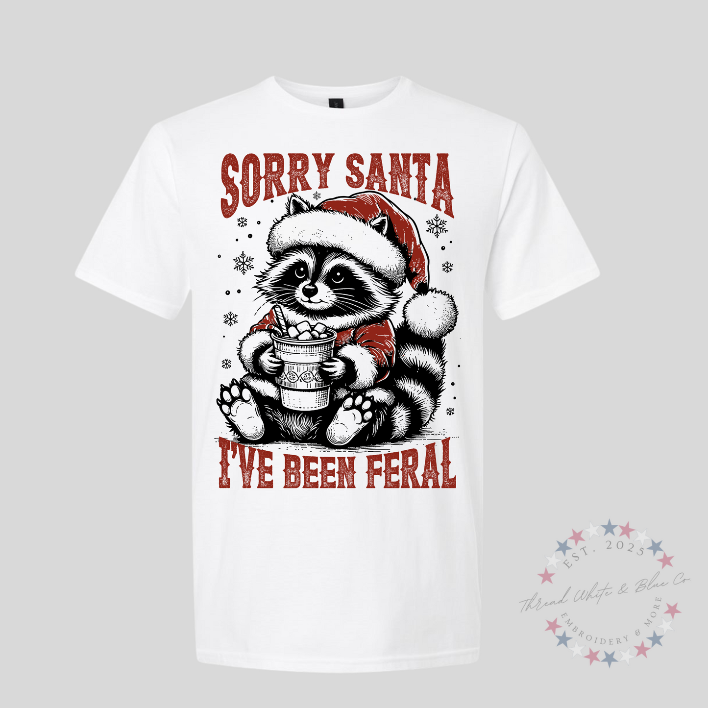 "Sorry Santa, I’ve Been Feral" Christmas T-Shirt – Naughty, Funny & Full of Holiday Mischief