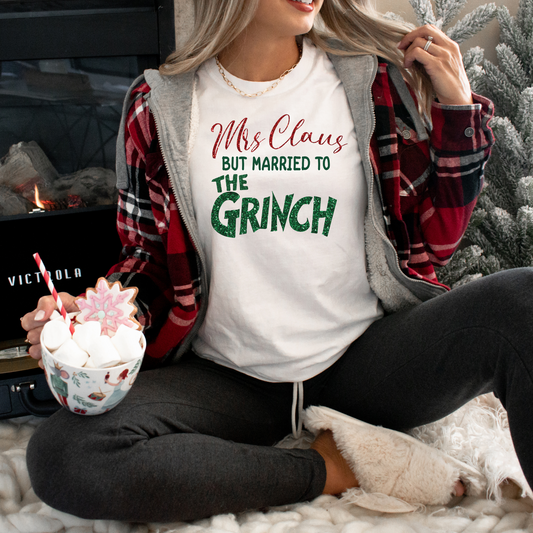 "Mrs. Claus But Married to the Grinch" Funny Christmas T-Shirt – Sassy Holiday Humor for Wives Who Get It