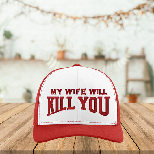 My Wife Will Kill You – 3D Puff Embroidered Trucker Hat