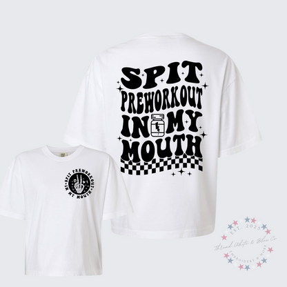 Spit Pre-Workout in My Mouth Cropped Comfort Colors T-Shirt