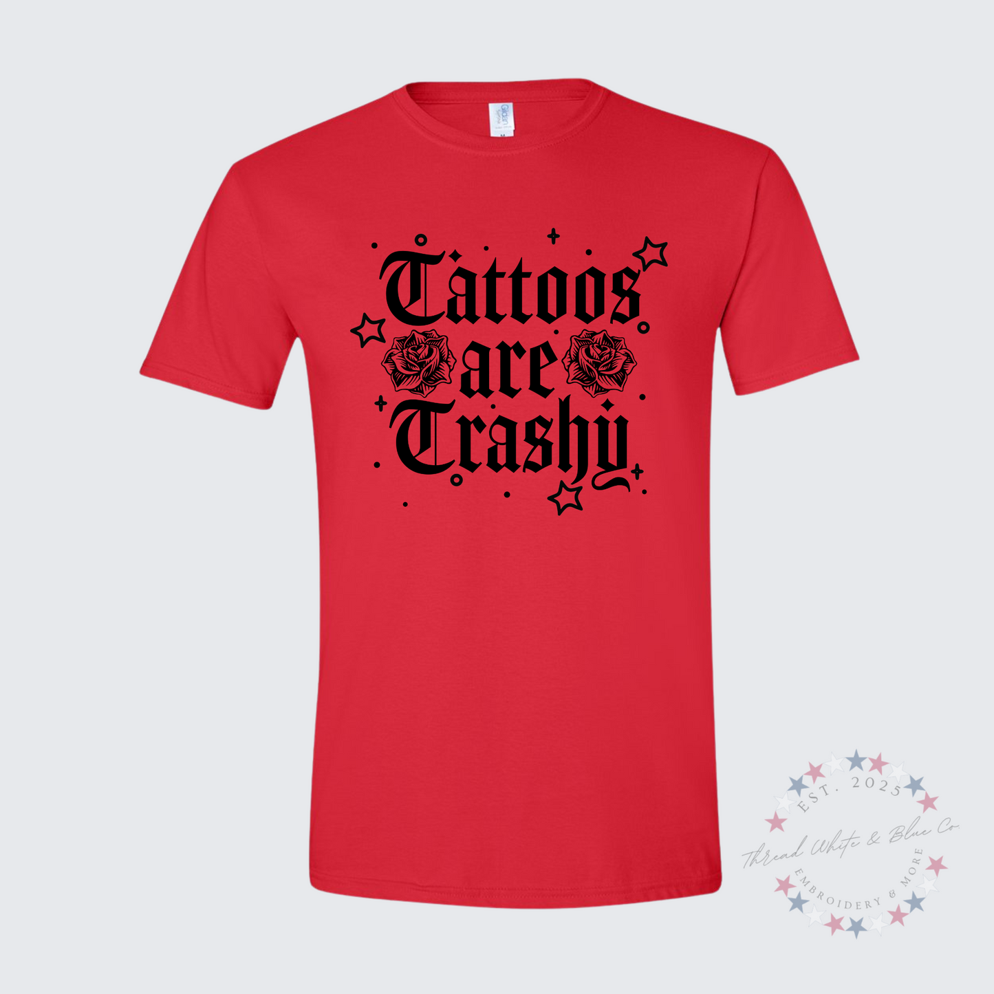 Tattoos Are Trashy T-Shirt – Bold Graphic Tee with Attitude