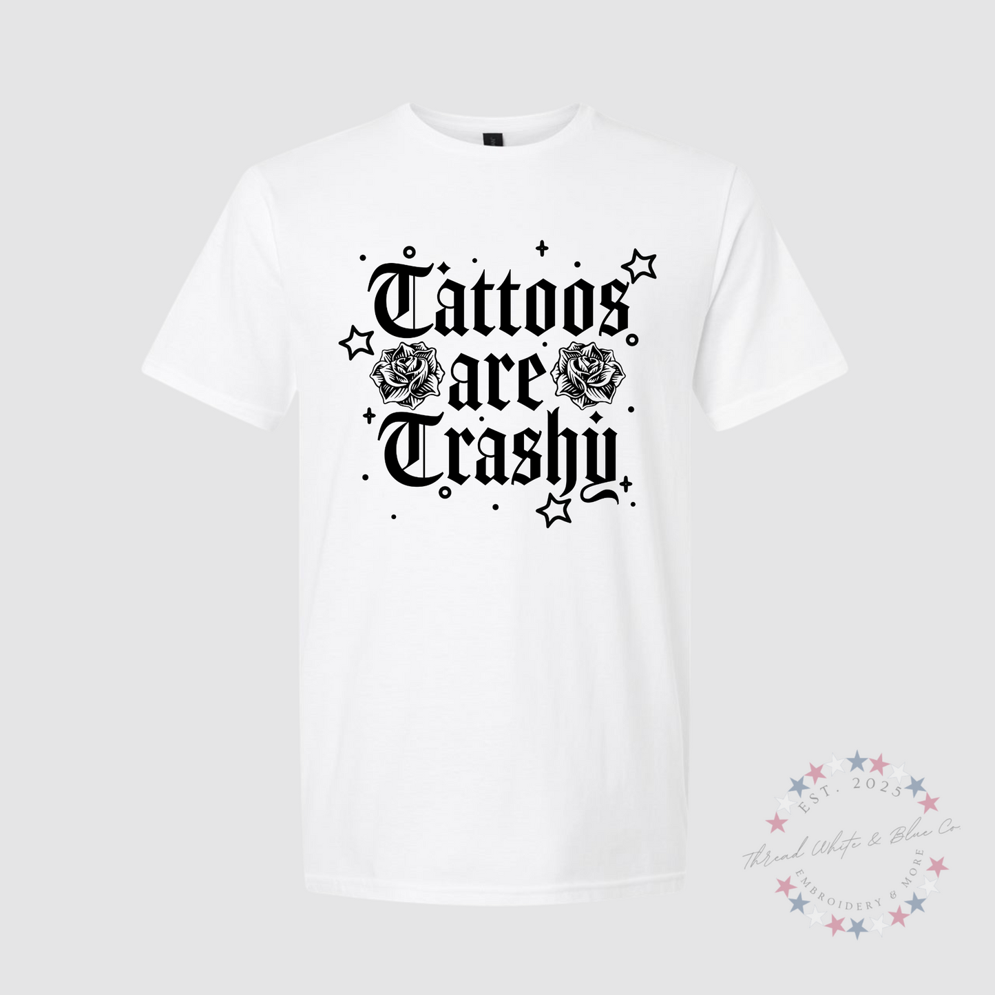 Tattoos Are Trashy T-Shirt – Bold Graphic Tee with Attitude