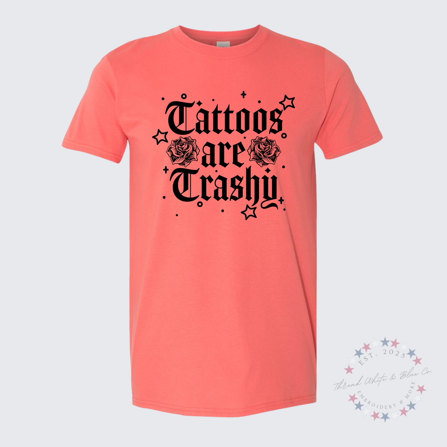Tattoos Are Trashy T-Shirt – Bold Graphic Tee with Attitude