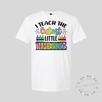 "I Teach the Cutest Little Thunderbirds" Teacher T-Shirt